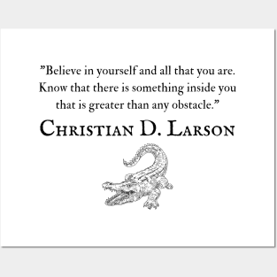 "Believe in yourself and all that you are. Know that there is something inside you that is greater than any obstacle." - Christian D. Larson Inspirational Quote Posters and Art